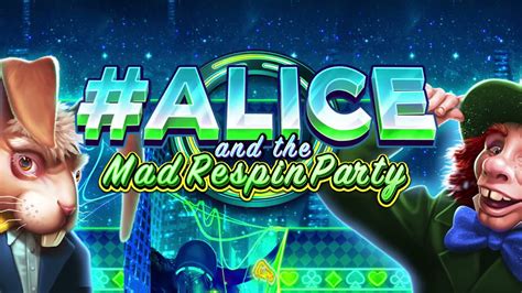 Alice And The Mad Respin Party Bet365