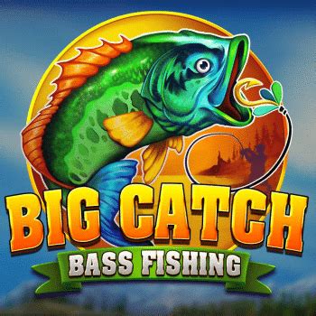 Big Catch Bass Fishing Netbet
