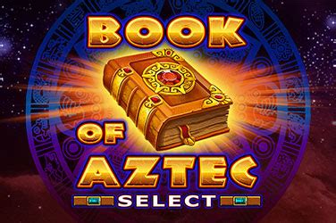 Book Of Aztec Select Betano