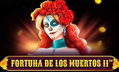 Fortuna De Los Muertos 2 888 Casino