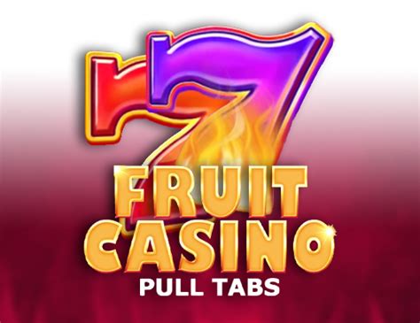 Fruit Casino Pull Tabs Slot - Play Online