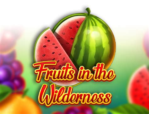 Fruits In The Wilderness Betsul