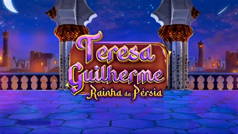 Jogue Teresa Guilherme Rainha Da Persia Online