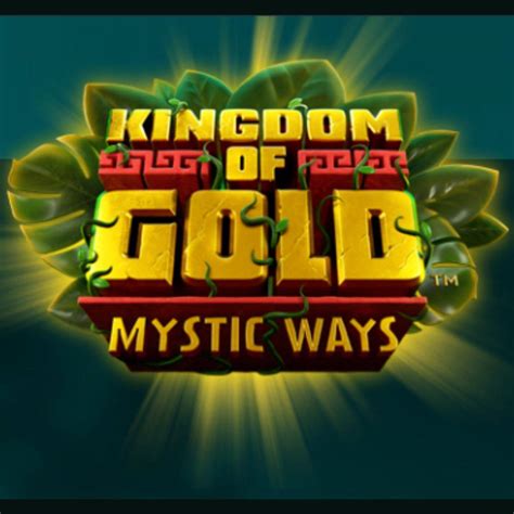 Kingdom Of Gold Mystic Ways Netbet