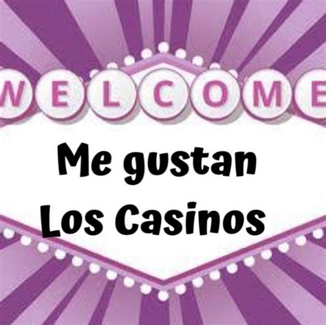 Me Gustan Los Casinos