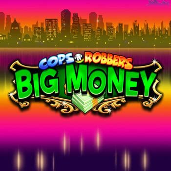 Play Cops N Robbers Big Money Slot