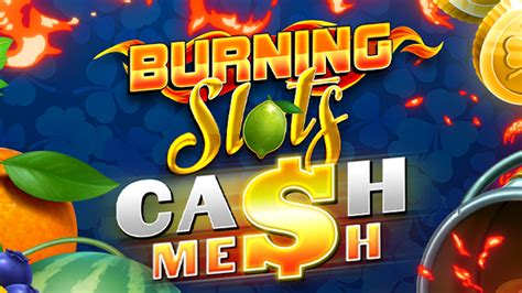 Slot Burning Slots Cash Mesh