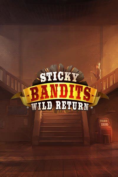 Sticky Bandits Wild Return Betano